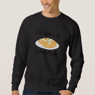 Anstatt Pasta Ironic Zitat Spaghetti Koch essen Sweatshirt