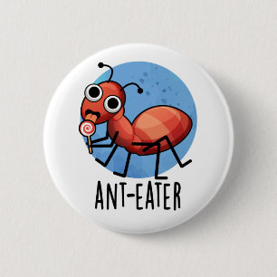 Ant-Eater Funny Ant Pun Button