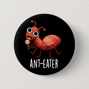 Ant-Eater Funny Ant Pun Dark BG Button