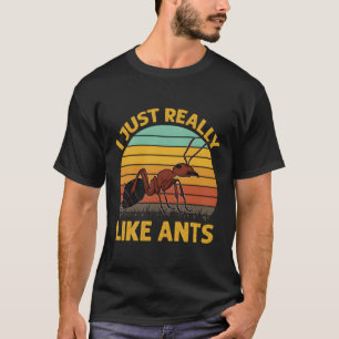 Ant Farm - ich mag wirklich Ameisen T-Shirt