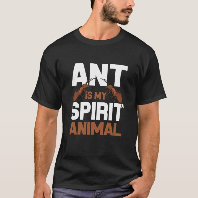 Ant Is My Spirit Animal I Ant Farm I Ant T-Shirt (Vorderseite)