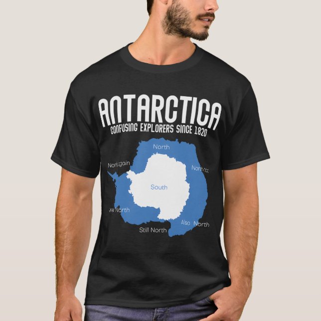 Antarktis Verwirrende Explorers seit 1820 Antarkti T-Shirt (Vorderseite)