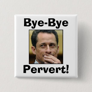 Anthony Weiner - TschüssPervert! Button