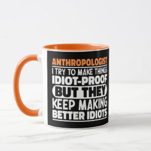 Anthropologe Ich versuche, Dinge idiotensicher zu  Tasse