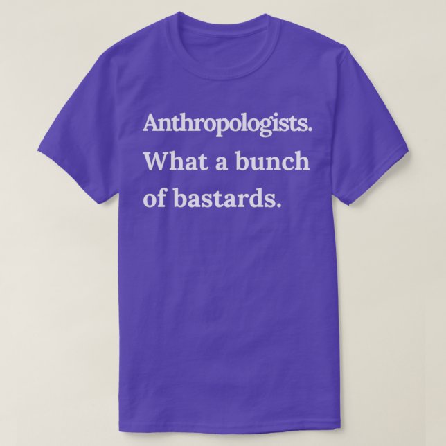 Anthropologen Was für ein Haufen Bastards White Te T-Shirt (Design vorne)