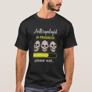 Anthropologie Anthropologe Humoristisches Sprichwo T-Shirt
