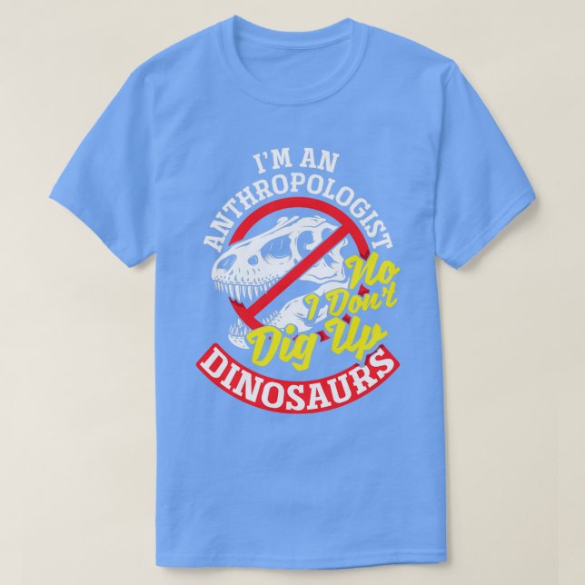 Anthropologie Anthropologin Nr. I grabt Dinos nich T-Shirt (Design vorne)