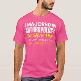 Anthropologie Hauptannahme, ich habe immer recht T-Shirt