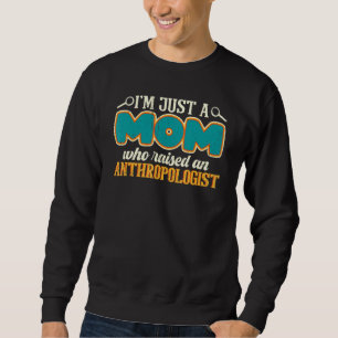 Anthropologie-Mama ist nur eine Mama, die eine Ant Sweatshirt