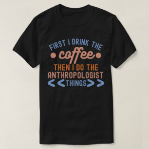 Anthropologie Sprüche, Anthropologiestudent T-Shirt