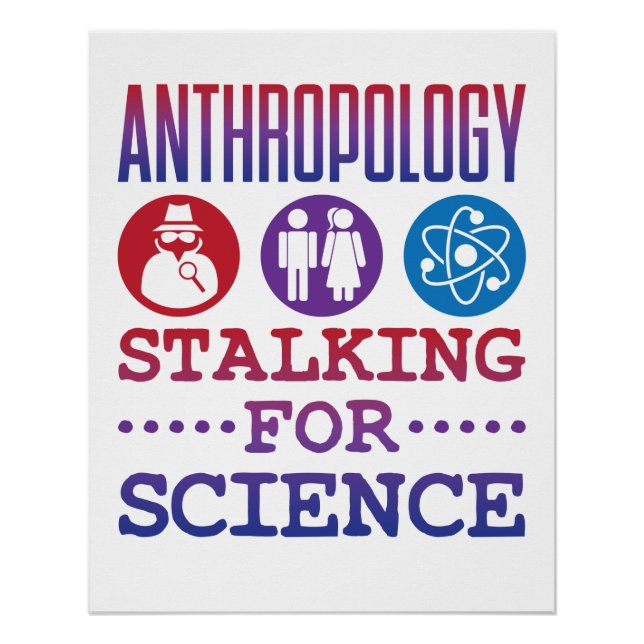 Anthropologie Stalking for Science Anthropologist Poster (Vorderseite)