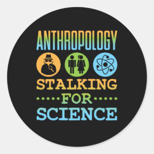 Anthropologie Stalking for Science Anthropologist Runder Aufkleber
