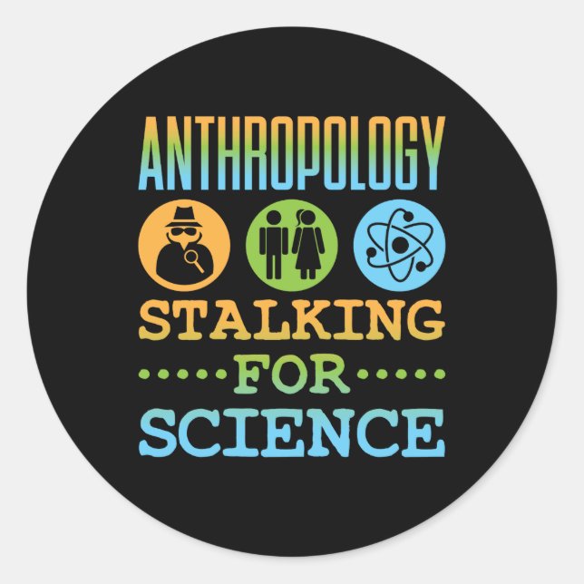 Anthropologie Stalking for Science Anthropologist Runder Aufkleber (Vorderseite)
