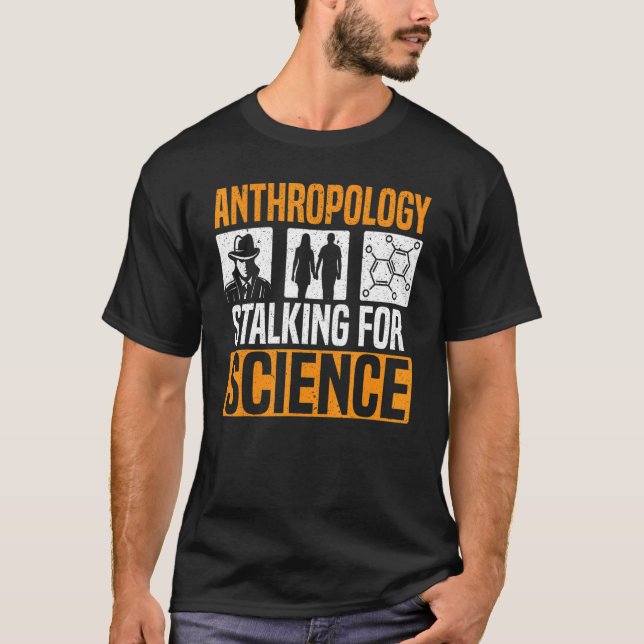 Anthropologie Stalking for Science Anthropologist  T-Shirt (Vorderseite)