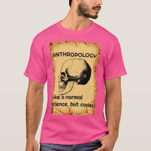 Anthropologie wie eine normale Wissenschaft, aber T-Shirt