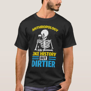 Anthropologie wie Geschichte, aber gröbere Anthrop T-Shirt
