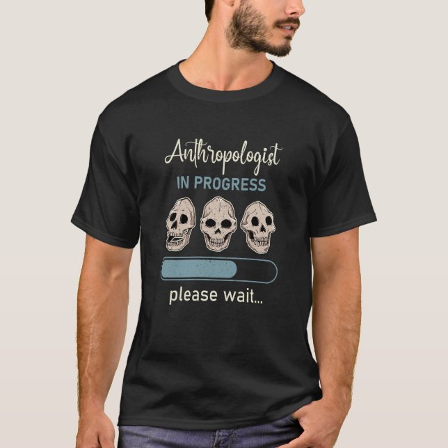 Anthropology Anthropologist Humorous Saying Profes T-Shirt (Vorderseite)