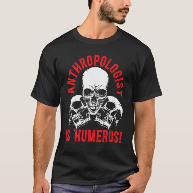Anthropology Is Humerus Science Anthropologist T-Shirt (Vorderseite)
