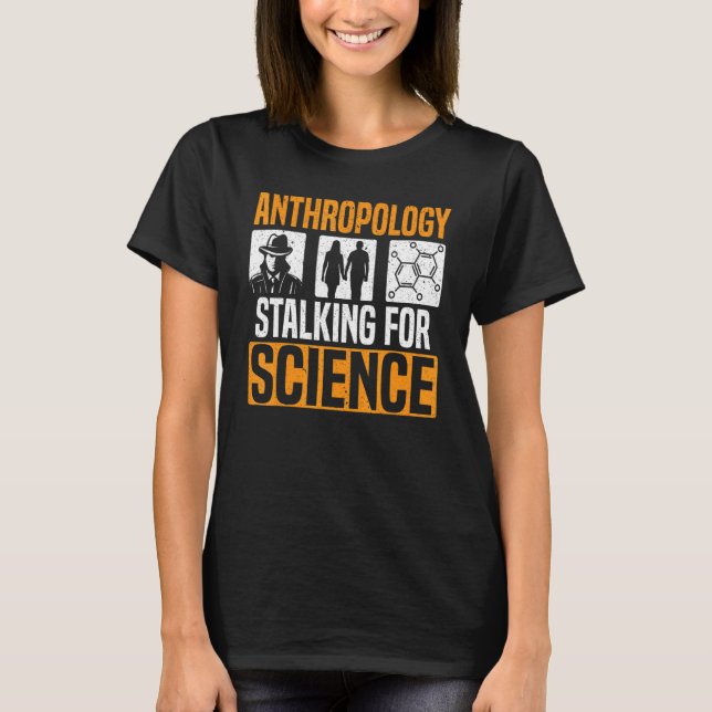 Anthropology Stalking For Science Anthropologist 1 T-Shirt (Vorderseite)