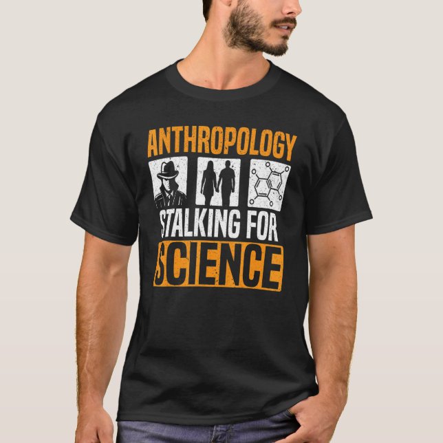 Anthropology Stalking For Science Anthropologist 1 T-Shirt (Vorderseite)