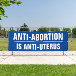 Anti-Abtreibung ist gegen Uterus Banner
