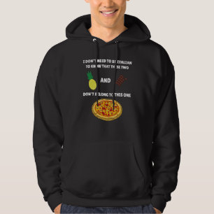 Anti Ananas Pizza Meme Ich muss nicht italienisch Hoodie