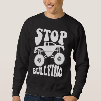 Anti Bullying Stop Bullying At School Monster Truc Sweatshirt