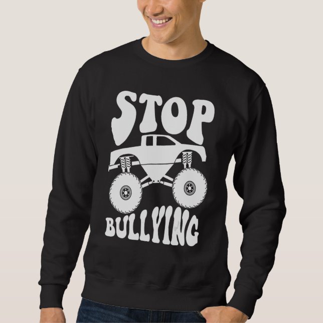Anti Bullying Stop Bullying At School Monster Truc Sweatshirt (Vorderseite)