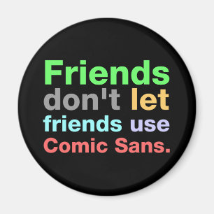 Anti-Comic Sans Schriftart Magnet