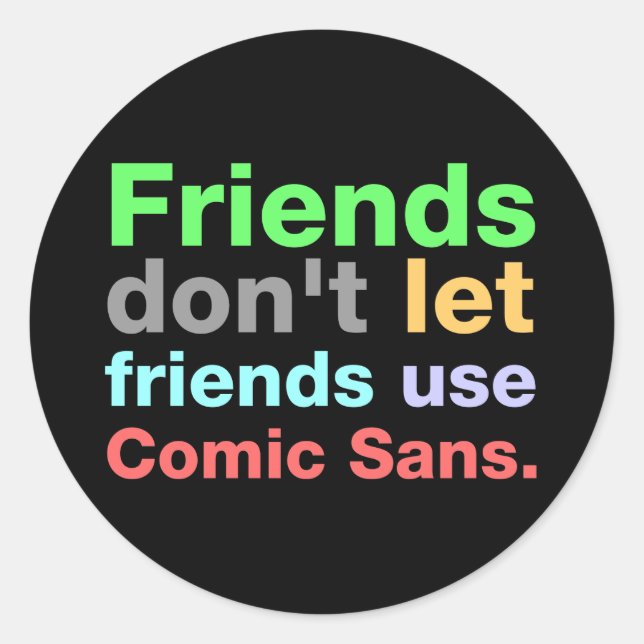 Anti-Comic Sans Schriftart Runder Aufkleber (Vorderseite)