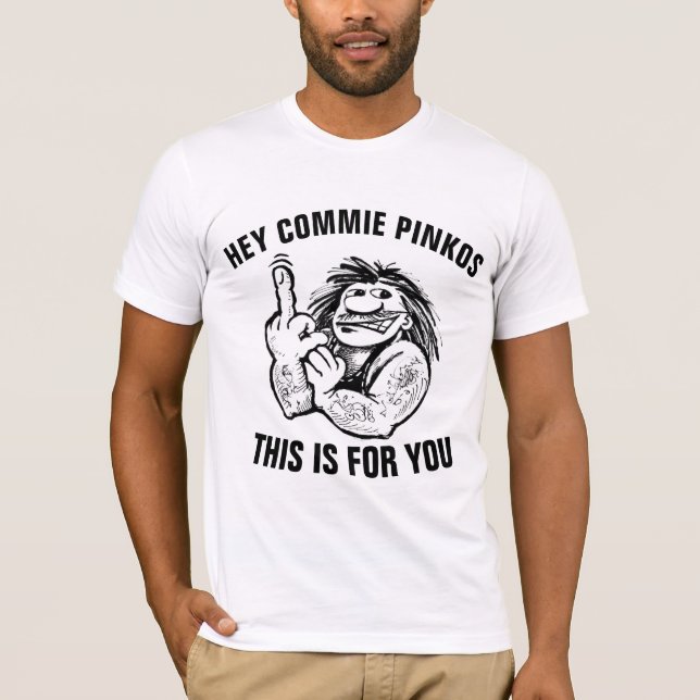 ANTI-COMMUNIST (HEY COMMIE PINKO) T - SHIRT (Vorderseite)