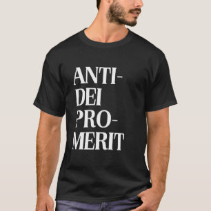 Anti-DEI Pro-Merit Konservative Erklärung Merit Ba T-Shirt