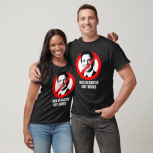 Anti DeSantis - Ban DeSantis. Nicht Bücher. T-Shirt
