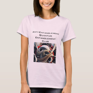 Anti-Entanglement Quantum Entanglement Club T-Shirt