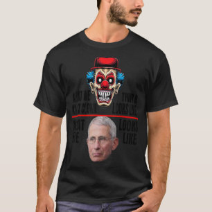 Anti-Fauci, wie ein Killer Clown aussieht T-Shirt