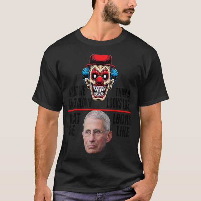 Anti-Fauci, wie ein Killer Clown aussieht T-Shirt (Vorderseite)