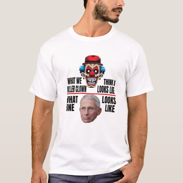 Anti-Fauci, wie ein Killer Clown aussieht T-Shirt (Vorderseite)