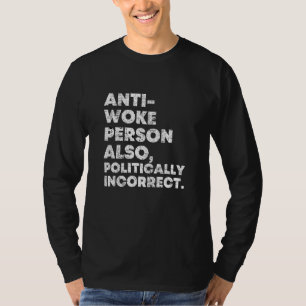 Anti Geweckt politisch inkorrekt konservativ T-Shirt