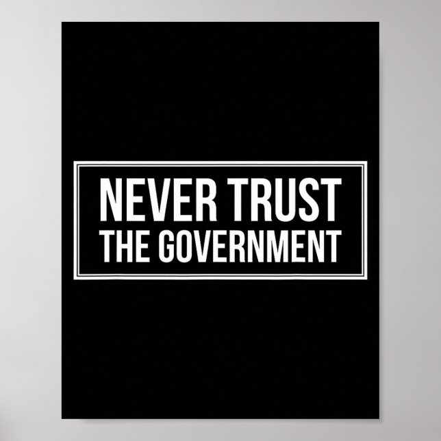 Anti Government Tees Never Trust The Government -  Poster (Vorne)