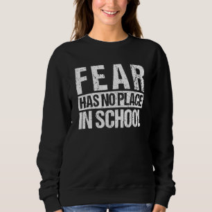 Anti-Gun-Angst hat keinen Platz im Schulabend Gun Sweatshirt