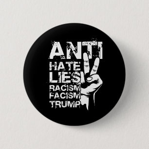 Anti Hass Lügen Rassismus Faschismus Trump  Button
