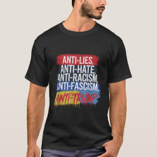 Anti Hate Lies Rassismus Faschismus Widerstand Pro T-Shirt