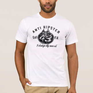 Anti-Hipster-Ölwechsel-T-Shirt T-Shirt