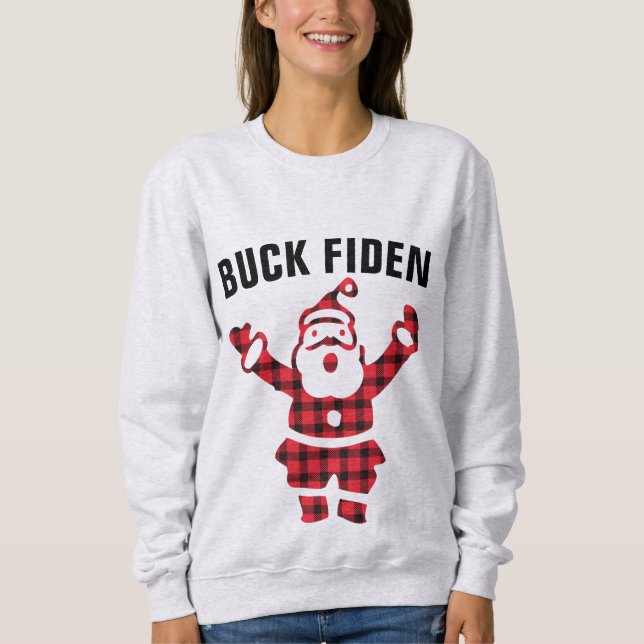 ANTI-JOE BIDEN FUNNY BUCK FIDEN CHRISTMAS T-Shir Sweatshirt (Vorderseite)