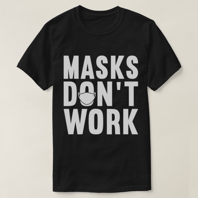 Anti-Maske Protest 2020,Masken funktionieren nicht T-Shirt (Design vorne)