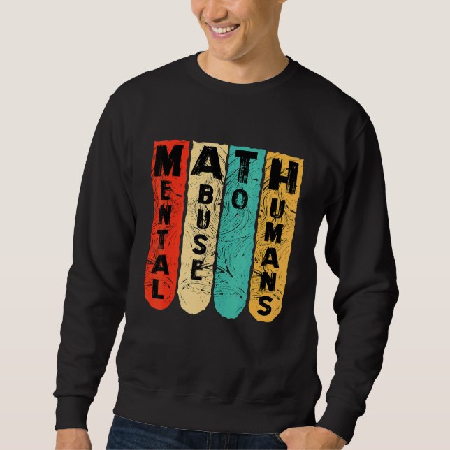 anti math student scool mental abuse to humans vin sweatshirt (Vorderseite)