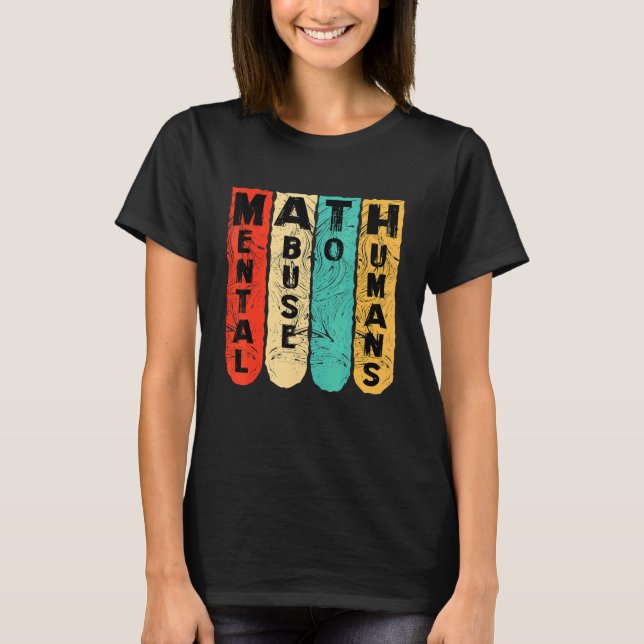 anti math student scool mental abuse to humans vin T-Shirt (Vorderseite)