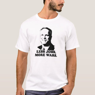 Anti-McCain: Weniger Jobs mehr Krieg T-Shirt