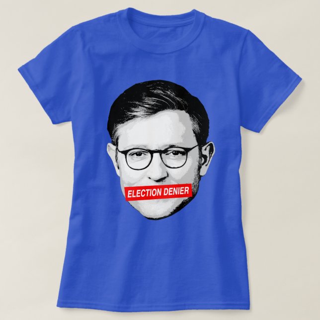 Anti-Mike Johnson Election Denier Sticker T-Shirt (Design vorne)