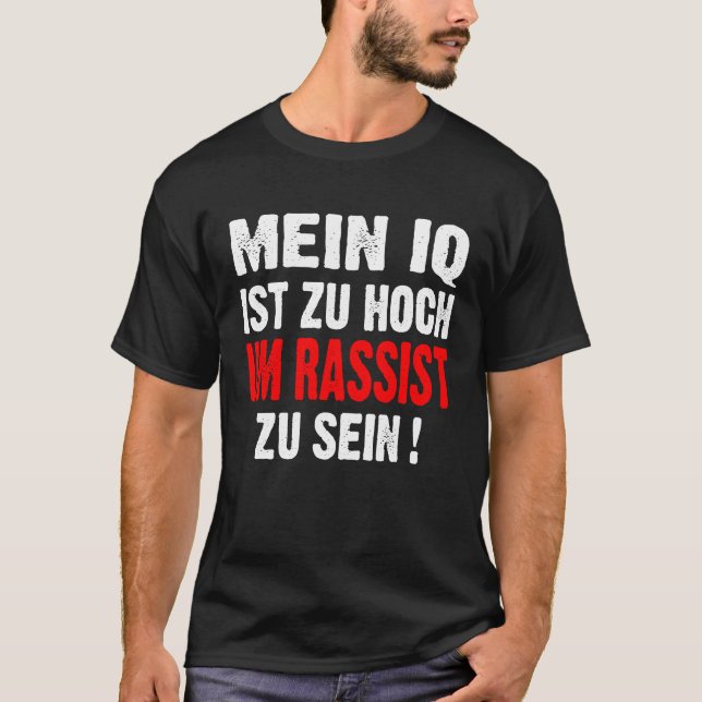 Anti Nazis Racism My IQ Is Too High To Rassist To  T-Shirt (Vorderseite)